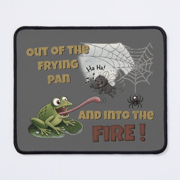 Item preview, Out of the Frying Pan Into the Fire – Funny Cartoon Life Irony Design designed and sold by RonnyMilleo.