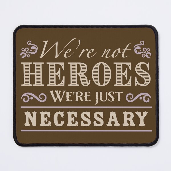 Item preview, We're Not Heroes. We're Just Necessary. designed and sold by Karen's Creations.