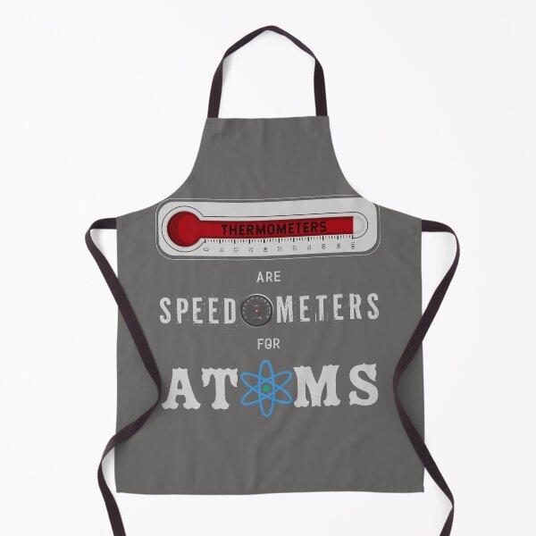 Item preview, Thermometers are Speedometers for Atoms designed and sold by Karen's Creations.