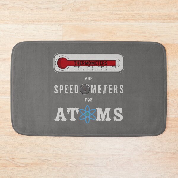 Item preview, Thermometers are Speedometers for Atoms designed and sold by Karen's Creations.