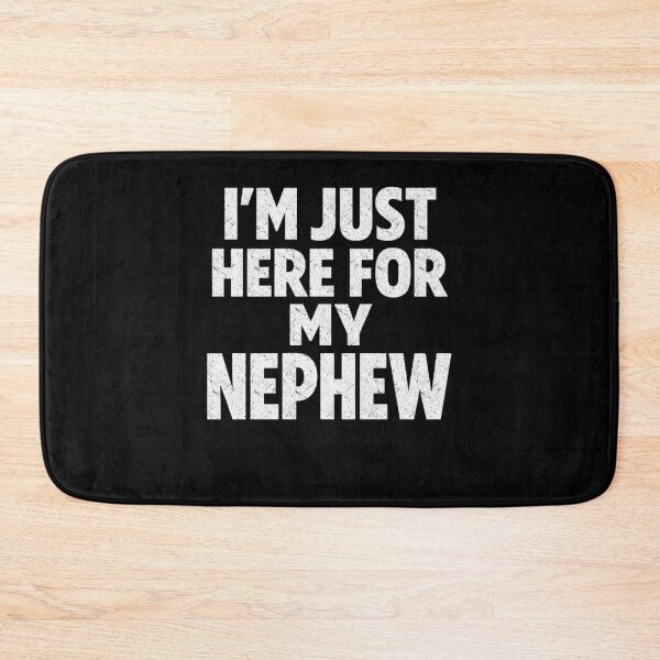 Item preview, Im Just Here For My Nephew designed and sold by FreshVibe Prints.