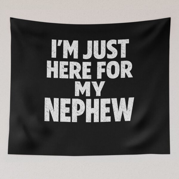 Item preview, Im Just Here For My Nephew designed and sold by FreshVibe Prints.
