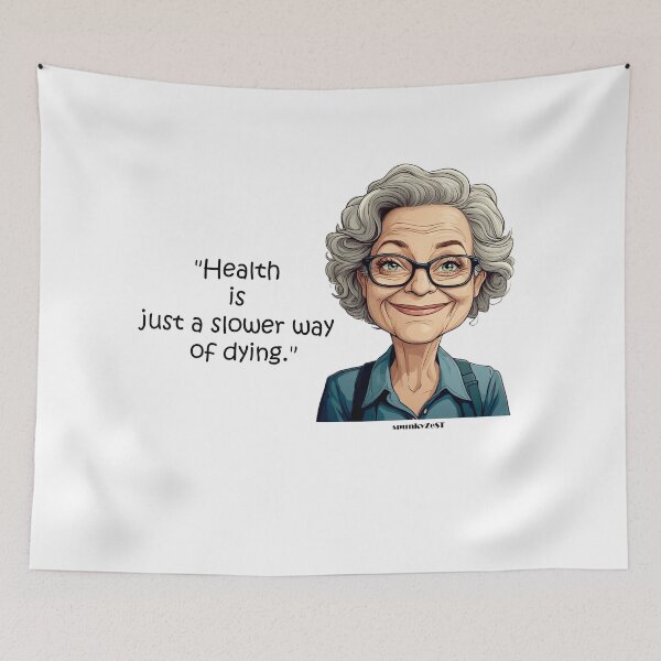 Item preview, "Health is just a slower way of dying." - Jacinda @ spunkyZeST designed and sold by spunkyZeST.