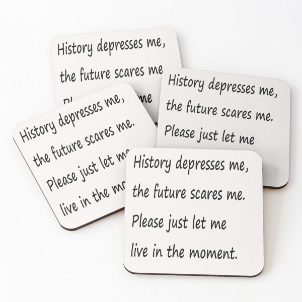 Item preview, History depresses me, the future scares me. designed and sold by DianeBP.