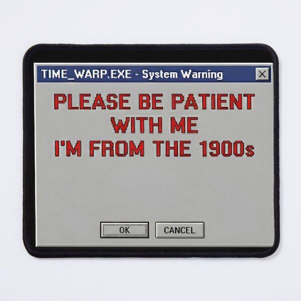 Item preview, Please Be Patient With Me I’m From the 1900s – Funny Retro Error Message Shirt designed and sold by sadman73.