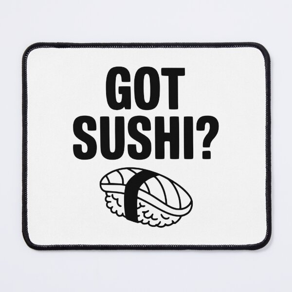 Item preview, Got Sushi? designed and sold by Frank Ring.