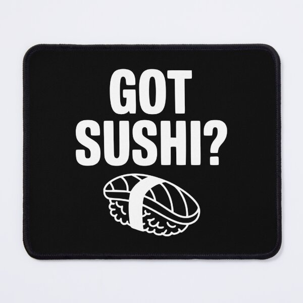 Item preview, Got Sushi? designed and sold by Frank Ring.