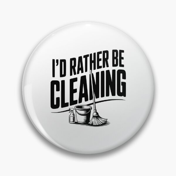 Item preview, I'd Rather Be Cleaning designed and sold by Frank Ring.