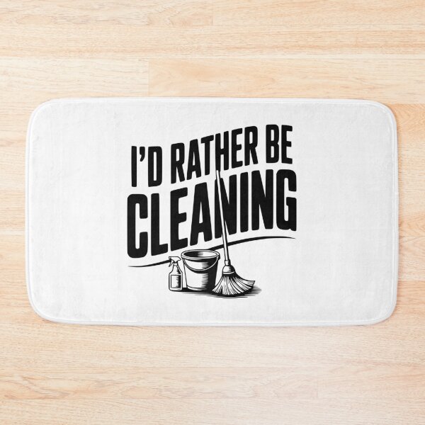 Item preview, I'd Rather Be Cleaning designed and sold by Frank Ring.