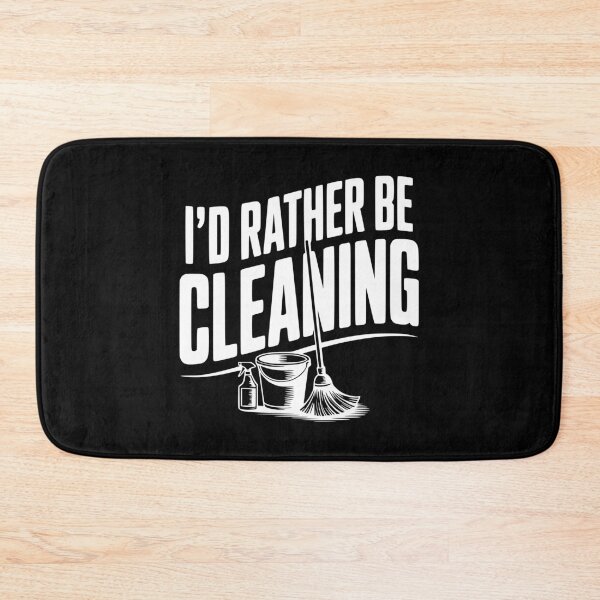 Item preview, I'd Rather Be Cleaning designed and sold by Frank Ring.