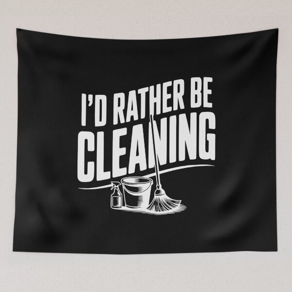 Item preview, I'd Rather Be Cleaning designed and sold by Frank Ring.