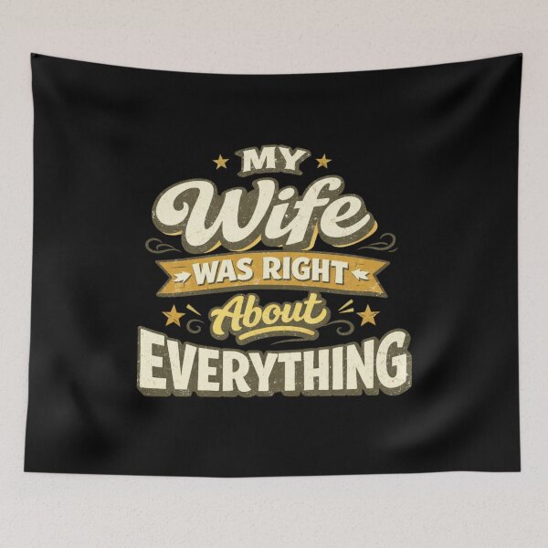 Item preview, My Wife Was Right About Everything Classic Dad Humor Funny Marriage Quote Vintage Retro Style designed and sold by Ladys-Gents.