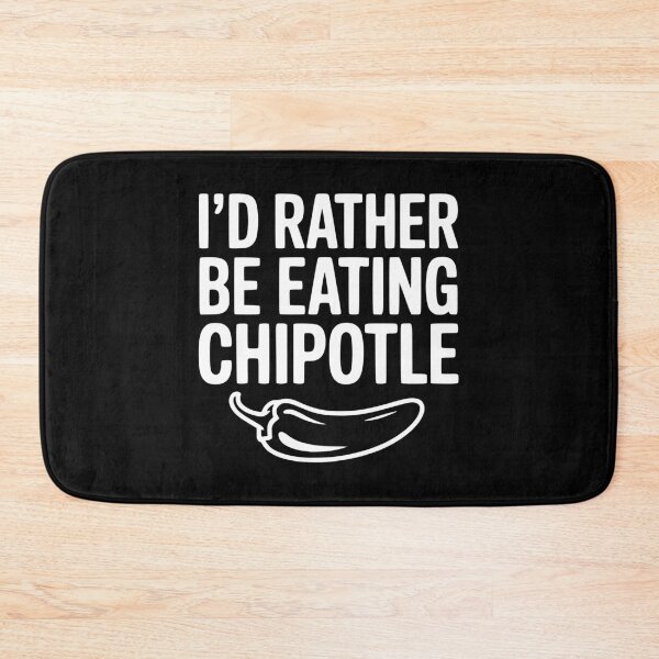 Item preview, I'd Rather Be Eating Chipotle designed and sold by Frank Ring.