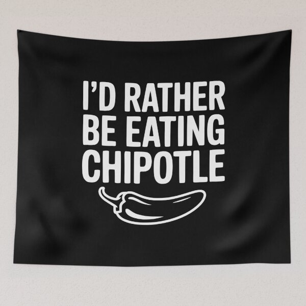 Item preview, I'd Rather Be Eating Chipotle designed and sold by Frank Ring.
