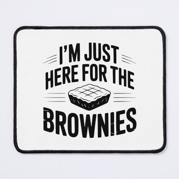 Item preview, I'm Just Here For the Brownies designed and sold by Frank Ring.