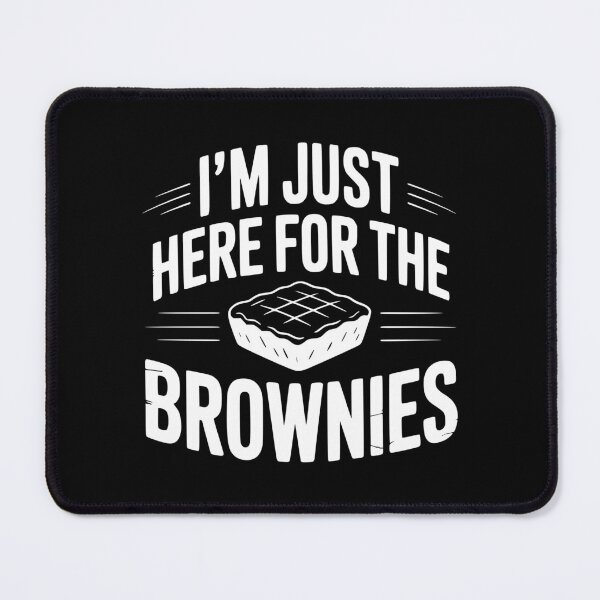 Item preview, I'm Just Here For the Brownies designed and sold by Frank Ring.