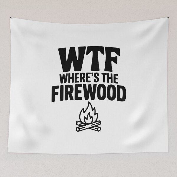 Item preview, WTF Where's The Firewood designed and sold by Frank Ring.