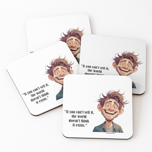 Item preview, "If you can't sell it, the world doesn't think it exists." - Amos @ spunkyZeST designed and sold by spunkyZeST.