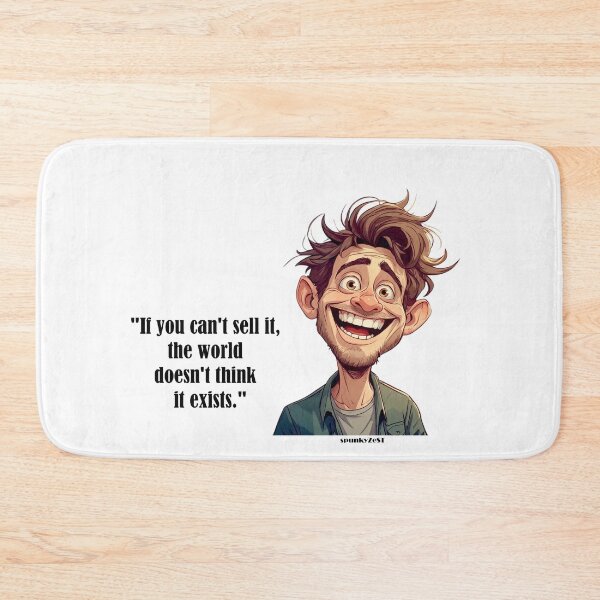 Item preview, "If you can't sell it, the world doesn't think it exists." - Amos @ spunkyZeST designed and sold by spunkyZeST.
