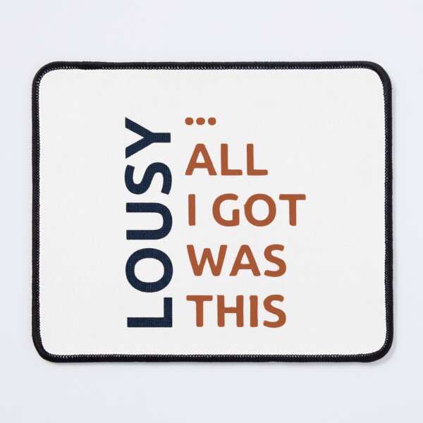 Item preview, Funny Sarcastic Quote - All I Got Was This Lousy designed and sold by artsdylan.