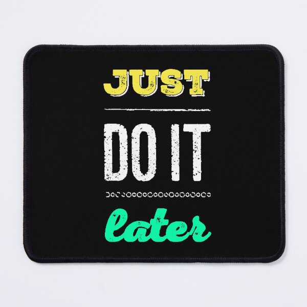 Item preview, Just Do It Later, funny gift idea, procrastinator gift, funny phrase, ironic motivation, original design, humor designed and sold by AstronautMerch.