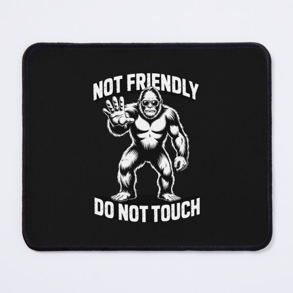 Item preview, Bigfoot - NOT FRIENDLY DO NOT TOUCH designed and sold by 123ks.