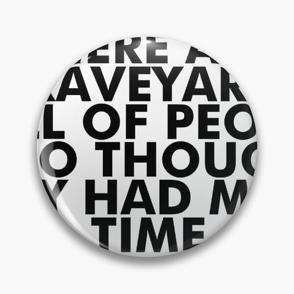 Item preview, There Are Graveyards Full of People Who Thought They Had More Time designed and sold by 2CRE8IVE4925.
