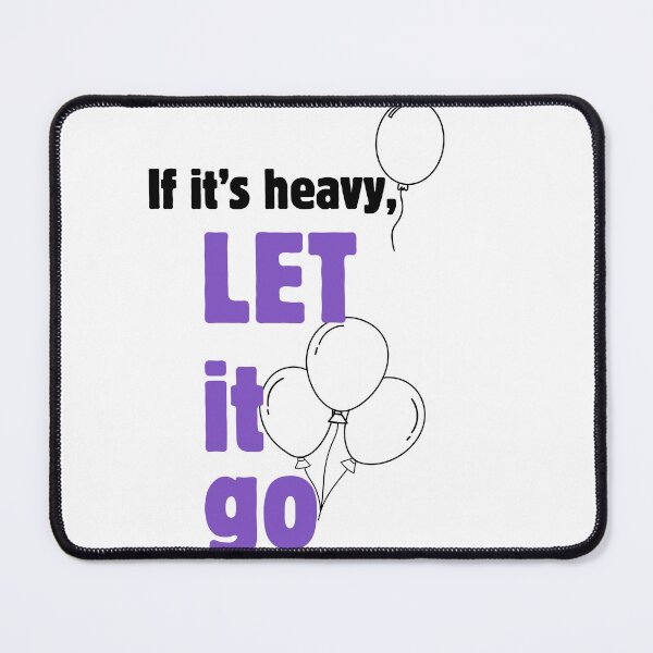 Item preview, If It’s Heavy, Let It Go – Letting Go Quote white designed and sold by A-Szczesniak.