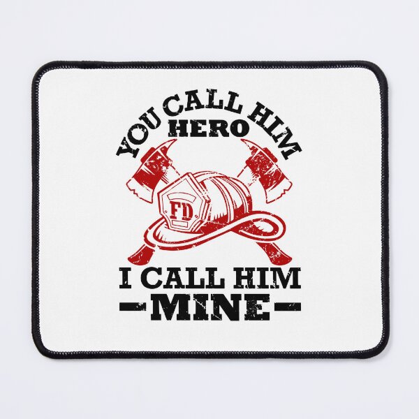 Item preview, You Call Him Hero I Call Him Mine Firefighter Wife designed and sold by jaygo.