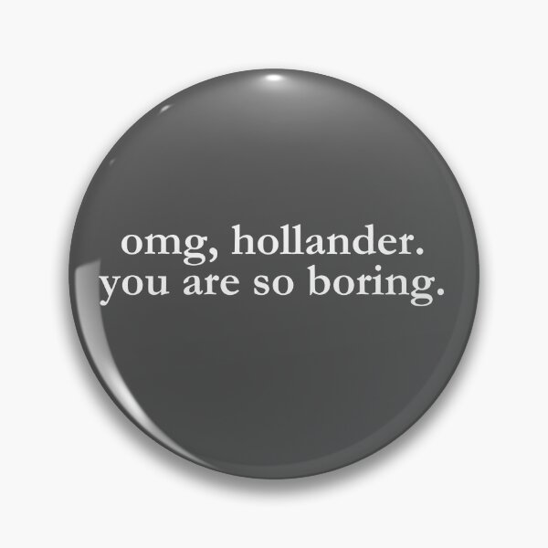 Item preview, Omg, Hollander, You Are So Boring  designed and sold by requieming designs.