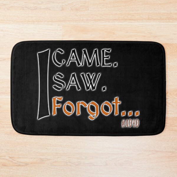 Item preview, ADHD - I came. I saw. I forgot...  designed and sold by MattC_Design.