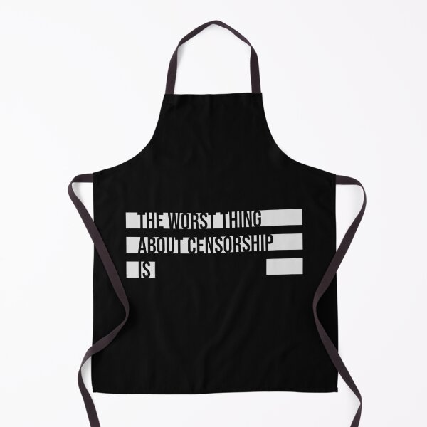 Item preview, The Worst Thing About Censorship Is Funny Ironic Quote designed and sold by shirt-o-mat.