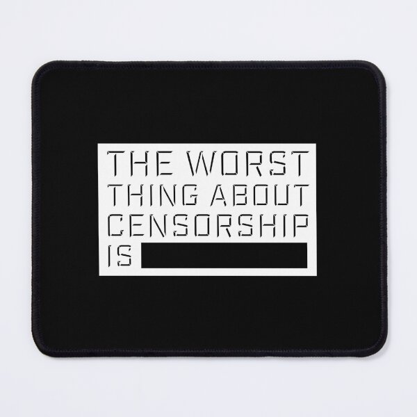 Item preview, The Worst Thing About Censorship Is Funny Ironic Quote designed and sold by shirt-o-mat.