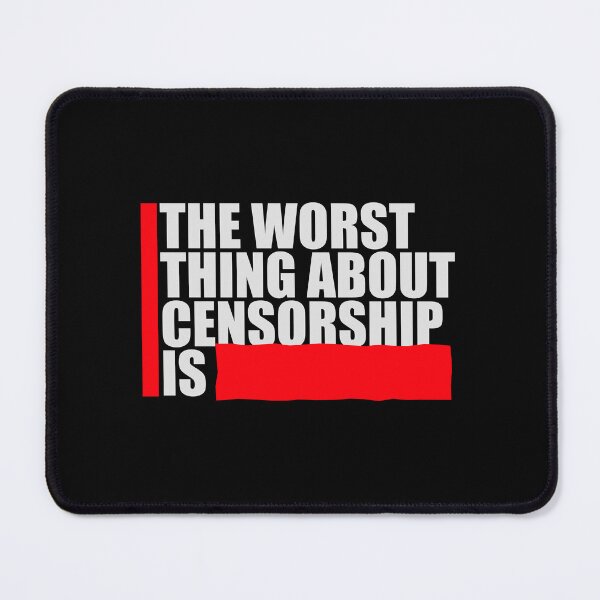 Item preview, The Worst Thing About Censorship Is Funny Ironic Quote designed and sold by shirt-o-mat.