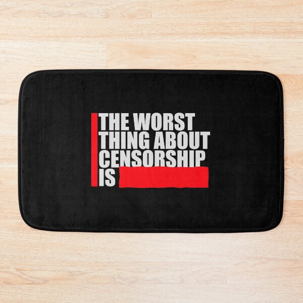 Item preview, The Worst Thing About Censorship Is Funny Ironic Quote designed and sold by shirt-o-mat.