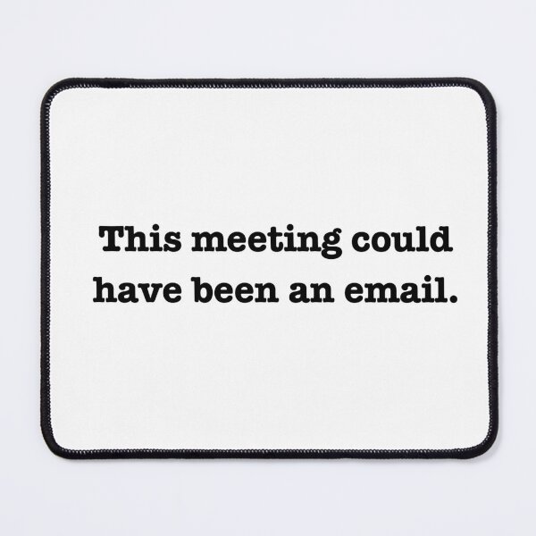 Item preview, This Meeting Could Have Been An Email | Funny Office Quote designed and sold by andreavlad.