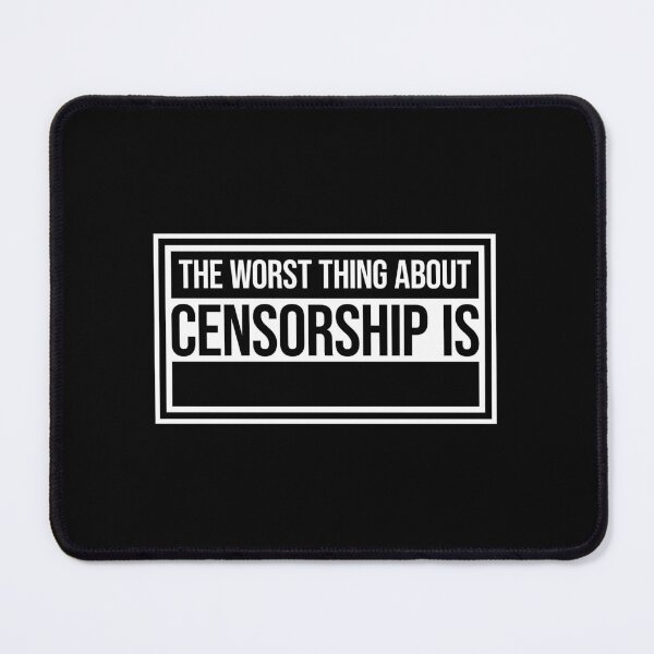 Item preview, The Worst Thing About Censorship Is Funny Ironic Quote designed and sold by shirt-o-mat.