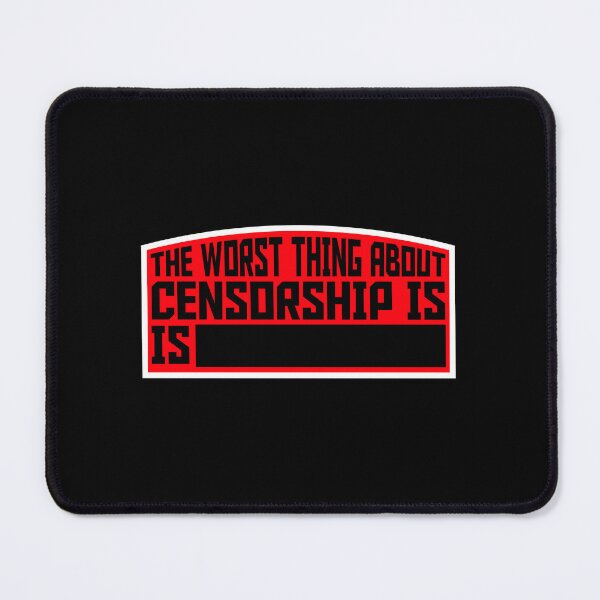 Item preview, The Worst Thing About Censorship Is Funny Ironic Quote designed and sold by shirt-o-mat.