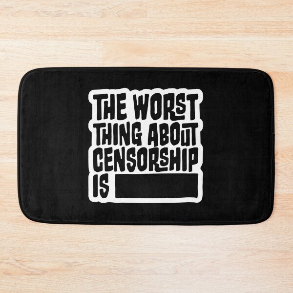 Item preview, The Worst Thing About Censorship Is Funny Ironic Quote designed and sold by shirt-o-mat.
