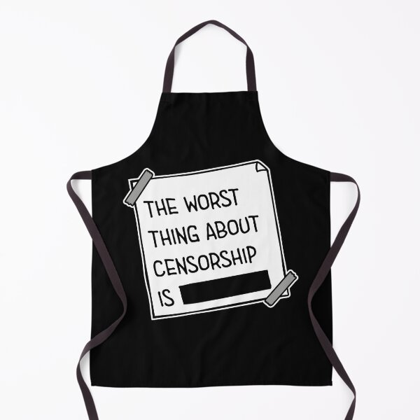 Item preview, The Worst Thing About Censorship Is Funny Ironic Quote designed and sold by shirt-o-mat.