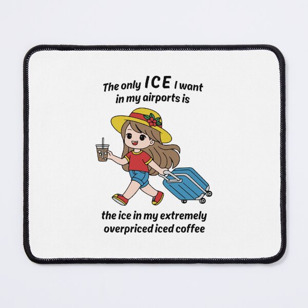 Item preview, The Only ICE I Want In My Airports Is The Ice In My Extremely Overpriced Iced Coffee designed and sold by DexertimaArt.