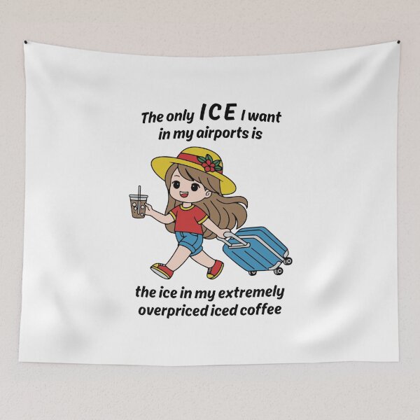 Item preview, The Only ICE I Want In My Airports Is The Ice In My Extremely Overpriced Iced Coffee designed and sold by DexertimaArt.
