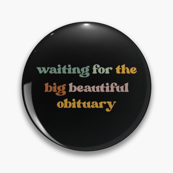 Item preview, Waiting for Big Beautiful Obituary, Anti Trump designed and sold by faridman.