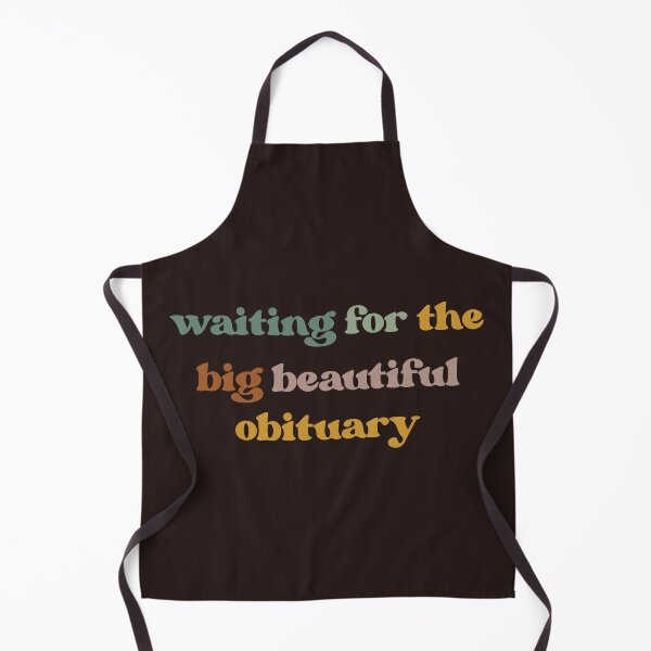 Item preview, Waiting for Big Beautiful Obituary, Anti Trump designed and sold by faridman.