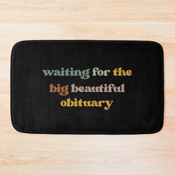 Item preview, Waiting for Big Beautiful Obituary, Anti Trump designed and sold by faridman.