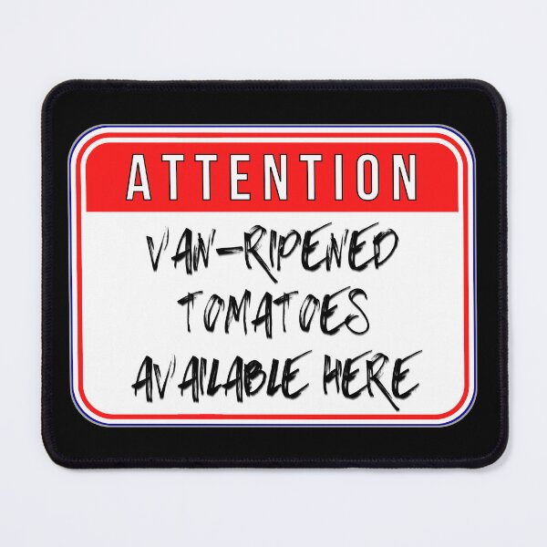 Item preview, ATTENTION: Van-Ripened Tomatoes Available Here - funny warning signs food designed and sold by DesignsFromTW-S.
