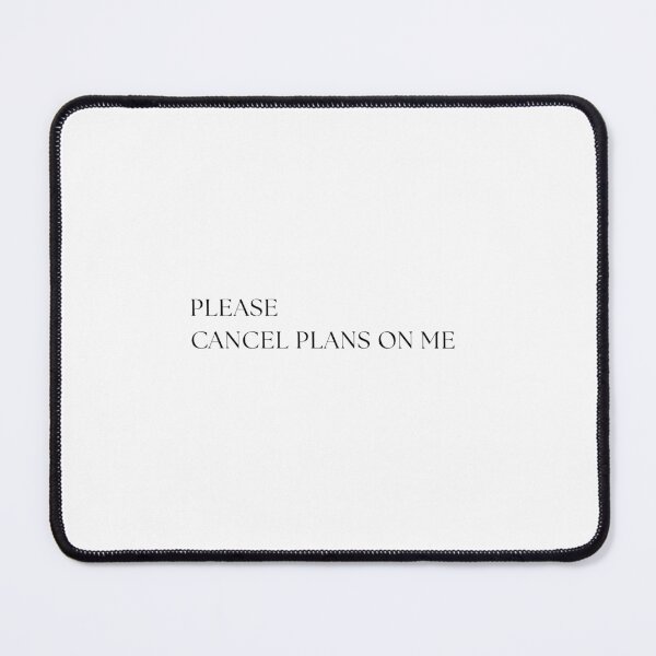 Item preview, PLEASE CANCEL PLANS ON ME designed and sold by W0nglep0ng.
