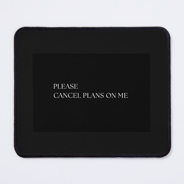 Item preview, PLEASE CANCEL PLANS ON ME designed and sold by W0nglep0ng.