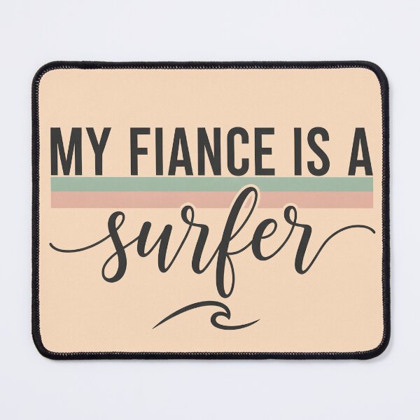 Item preview, My Fiancé Is a Surfer – Surf Love Typography Design designed and sold by Sea Gem.