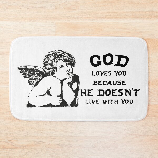 Item preview, God Loves You Because He Doesn't Live With You - Frustrated Angel Art designed and sold by HoneyMustard Lab.